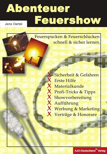 Abenteuer Feuershow: Feuerspucken und Feuerschlucken schnell und sicher lernen.