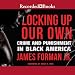 Locking Up Our Own: Crime and Punishment in Black America