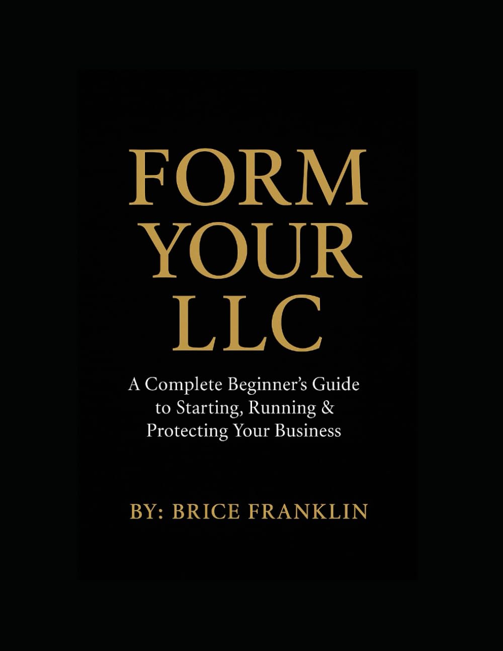 FORM YOUR LLC: A COMPLETE BEGINNER'S GUIDE