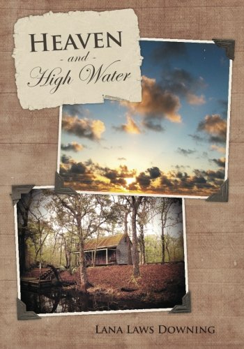 Heaven and High Water: Fictional stories based on the early life of Alfreda Felterman Laws
