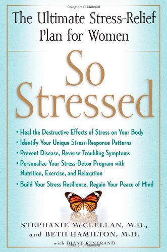 So Stressed: The Ultimate Stress-Relief Plan for Women