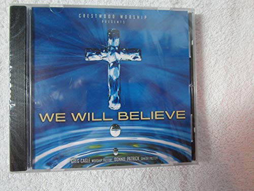 Crestwood Worship Presents We Will Believe