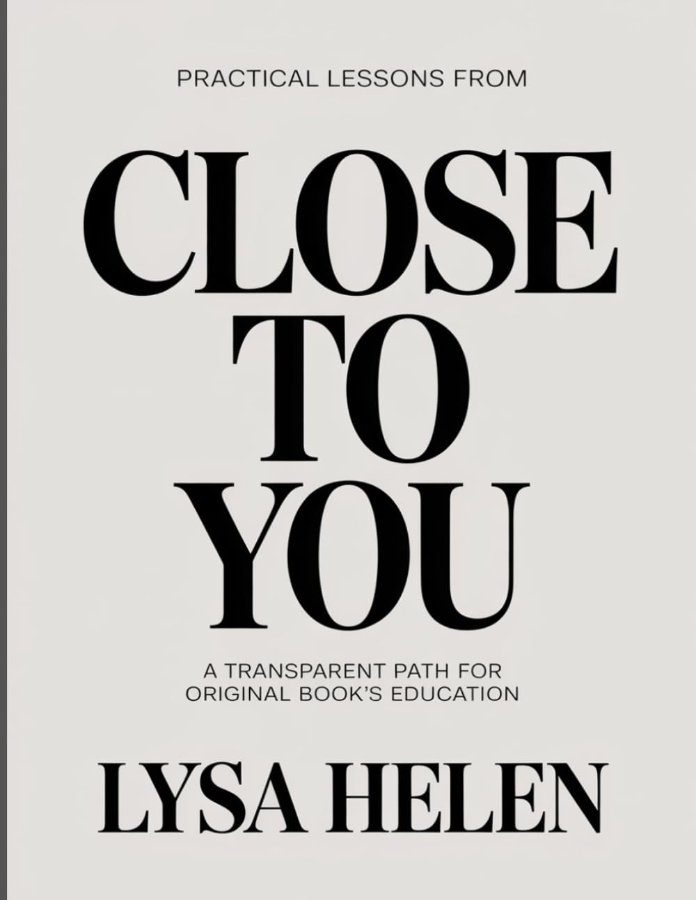 PRACTICAL LESSONS FROM CLOSE TO YOU: A TRANSPARENT PATH FOR ORIGINAL BOOK’S EDUCATION