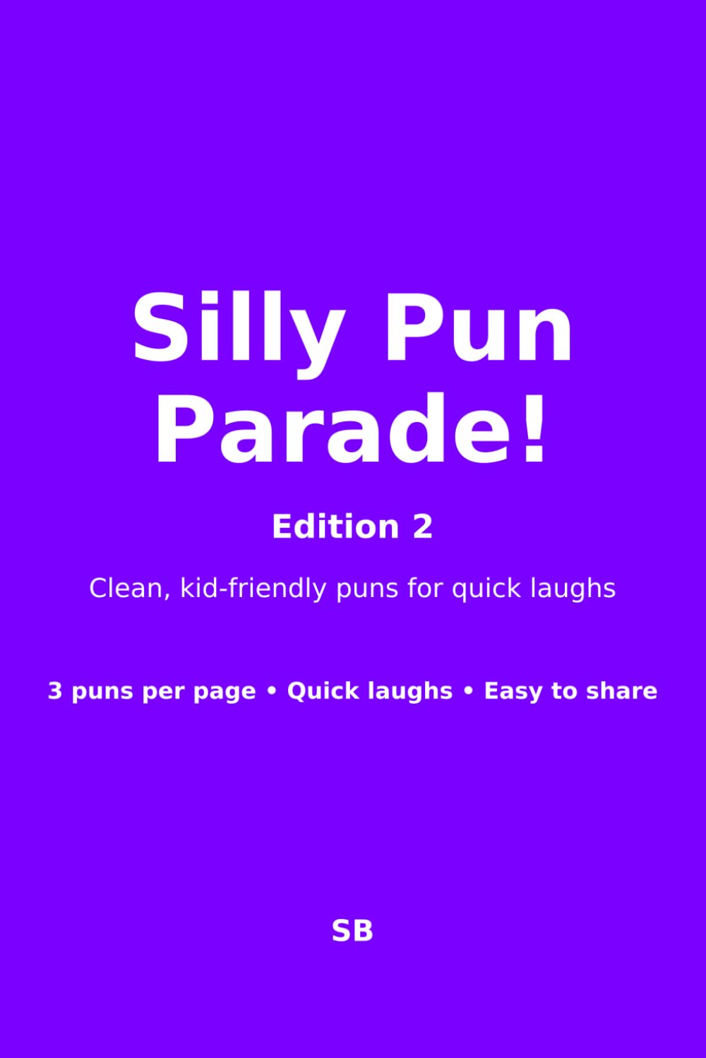 Silly Pun Parade! Edition 2: A Family-Friendly Pun Book Packed With Quick Giggles