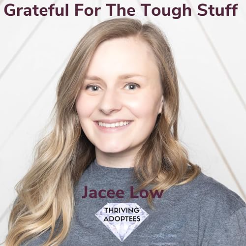 Grateful For The Tough Stuff With Jacee Low