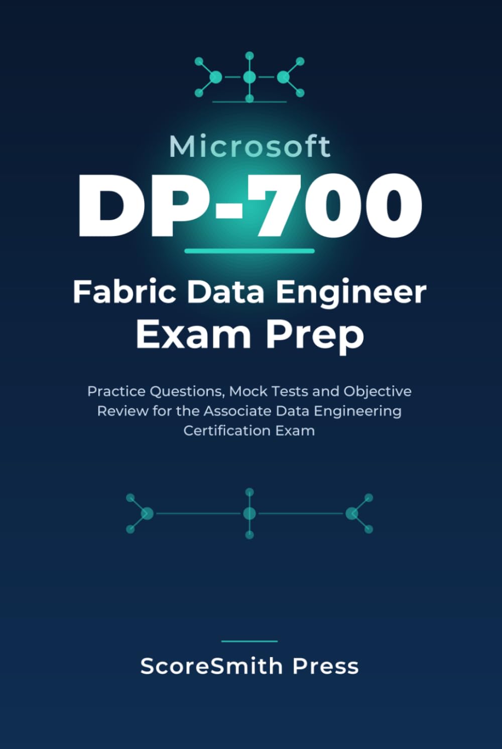 Microsoft DP-700 Fabric Data Engineer Exam Prep: Practice Questions, Mock Tests and Objective Review for the Associate Data Engineering Certification ... Name: Microsoft Certification Exam Prep)
