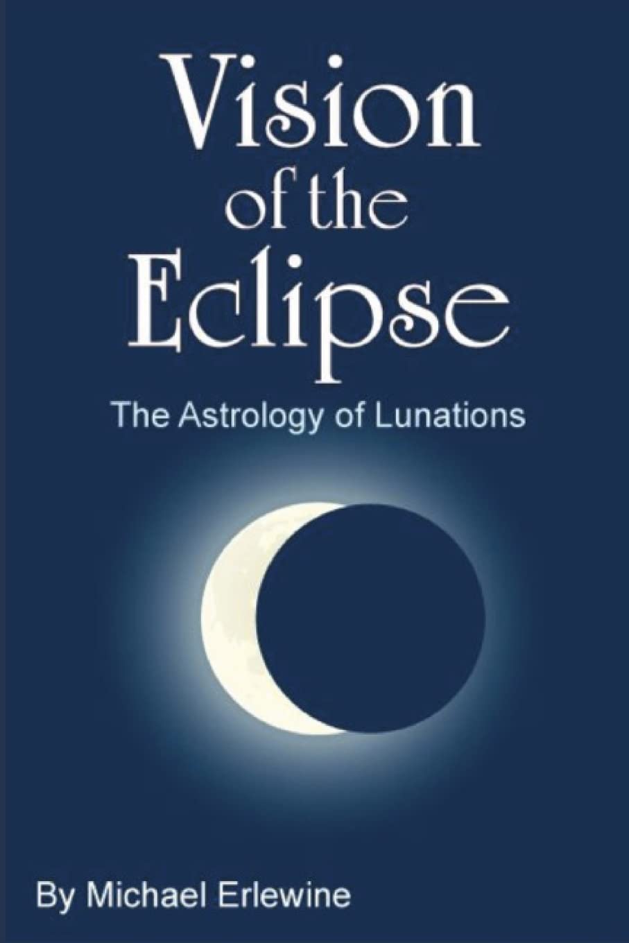 Vision of the Eclipse: The Astrology of Lunations