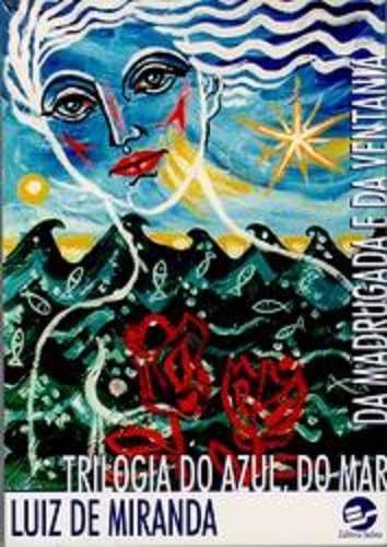 Trilogia do azul, do mar, da madrugada e da ventania: