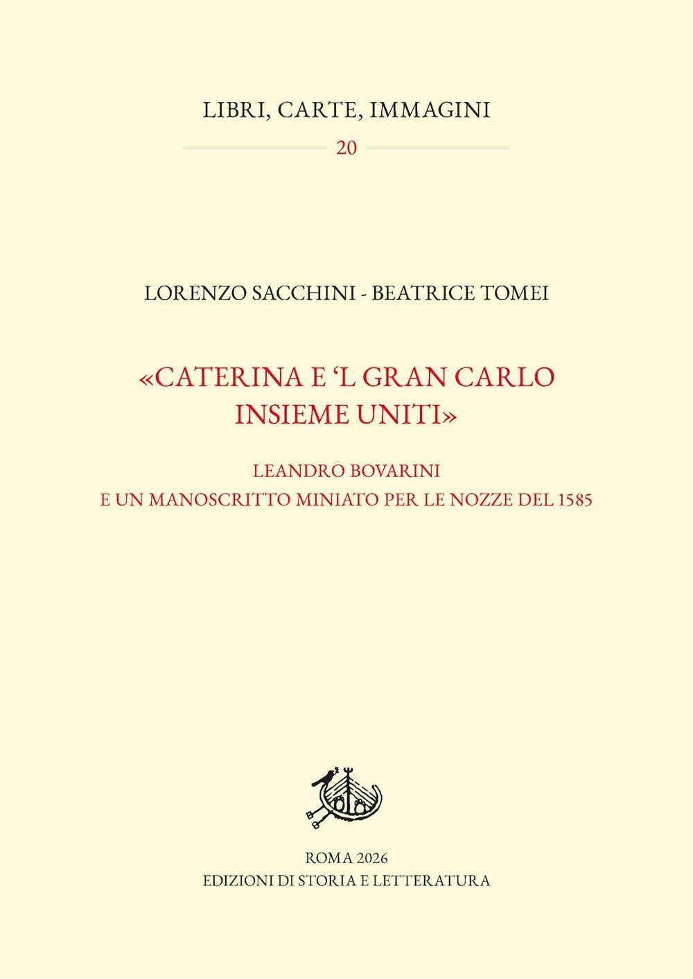 «Caterina e ’l gran Carlo insieme uniti». Leandro Bovarini e un manoscritto miniato per le nozze del 1585