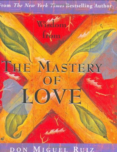 Wisdom from the Mastery of Love Wisdom from the Mastery of Love