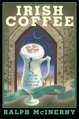 Irish Coffee: A Mystery Set at the University of Notre Dame (Roger and Philip Knight Mysteries Book 7)