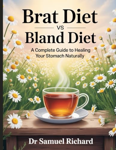 BRAT Diet vs Bland Diet: A Complete Guide to Healing Your Stomach Naturally