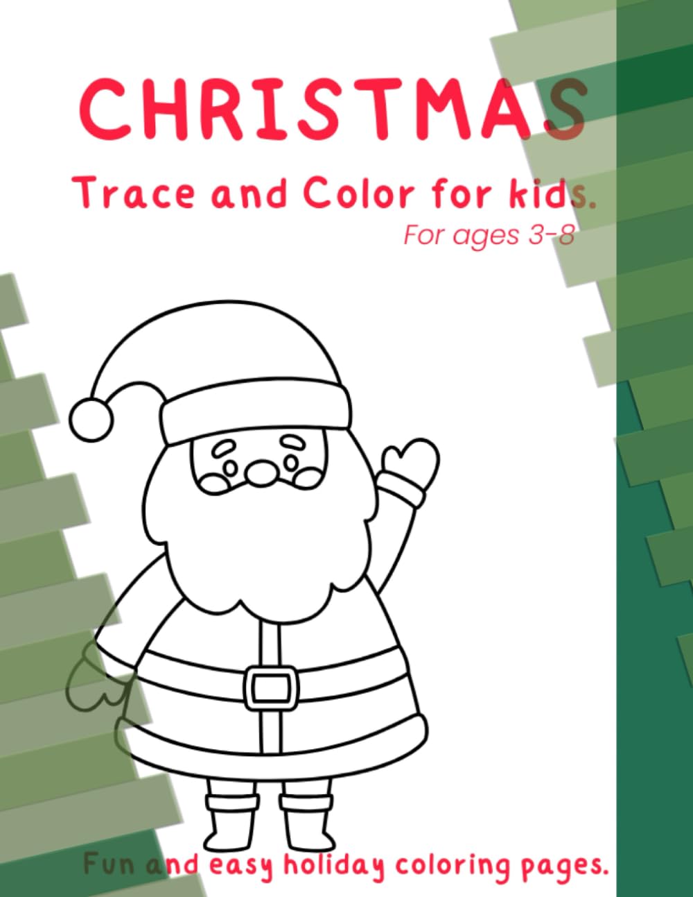 Christmas Trace and Color for Kids.: Fun and Easy Christmas Tracing Coloring Book for Ages 3-8