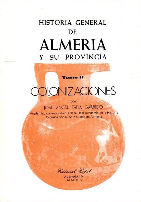 Historia general de almeria y su provincia. Tomo ii. colonizaciones