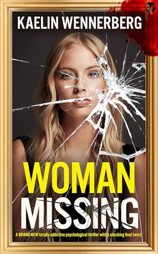 Woman Missing: A BRAND NEW totally addictive psychological thriller with a shocking final twist