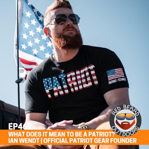 『462. BE BETTER! Better parents, neighbors, and Patriots w/ Ian Wendt (Founder of Official Patriot Gear)』のカバーアート