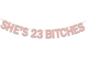 She's 23 Bitches Banner 23rd Birthday Decorations
