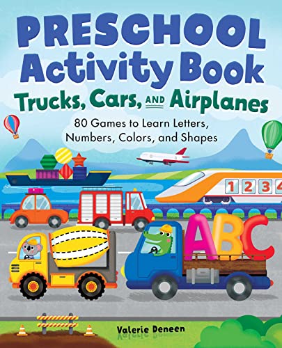Preschool Activity Book Trucks, Cars, and Airplanes: 80 Games to Learn Letters, Numbers, Colors, and Shapes