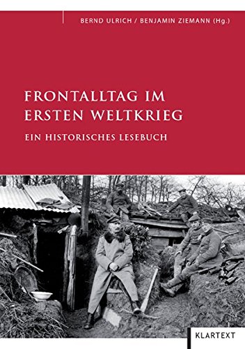 Frontalltag im Ersten Weltkrieg: Ein historisches
