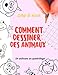 Comment dessiner des animaux: Apprendre à dessiner facilement des animaux dès l’âge de 6 ans en utilisant un quadrillage / cadeau à offrir en toutes ... en période de confinement couvre-feu COVID