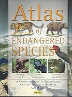 Atlas of Endangered Species, a Complete Guide 1593368526 Book Cover