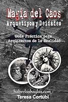 Magia del Caos: Arquetipos y Deidades: Guía Práctica para Arquitectos de la Realidad (Magia del Caos - Haberlas Haylas) (Spanish Edition) B0DBG34XRC Book Cover