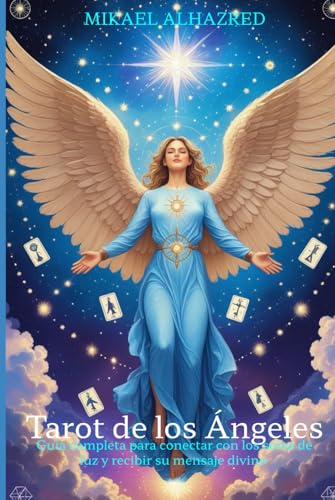 Tarot de los Ángeles: Guía completa para conectar con los seres