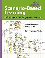 Scenario-Based Learning: Using Stories To Engage e-Learners (Scenario-Based Learning, Volume 1) 0979184746 Book Cover