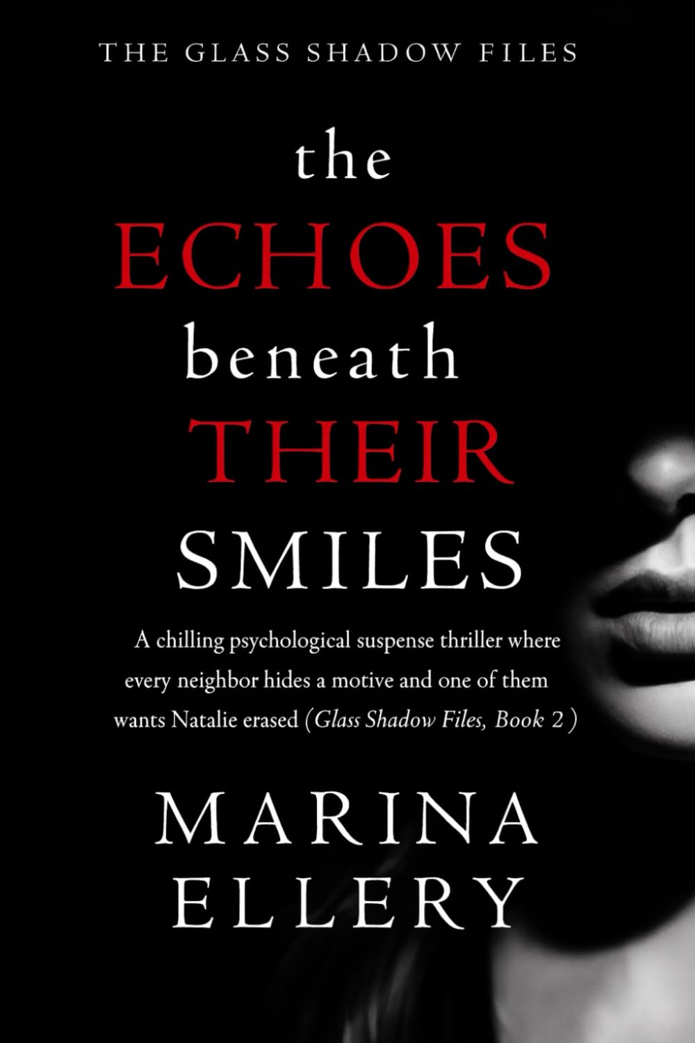THE ECHOES BENEATH THEIR SMILES: A chilling psychological suspense thriller where every neighbor hides a motive and one of them wants Natalie erased ... Files, Book 2) (THE GLASS SHADOW FILES)