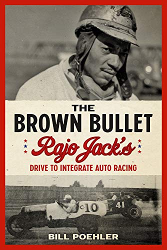 The Brown Bullet: Rajo Jack\'s Drive to Integrate Auto Racing
