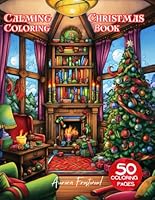 Calming Christmas Coloring Book for Adults: 50 Lovely Large Print Coloring Pages: Featuring Santa Claus, Snowman, Reindeer, and More: For Relaxation & Stress-Relief B0CKXNRWFK Book Cover
