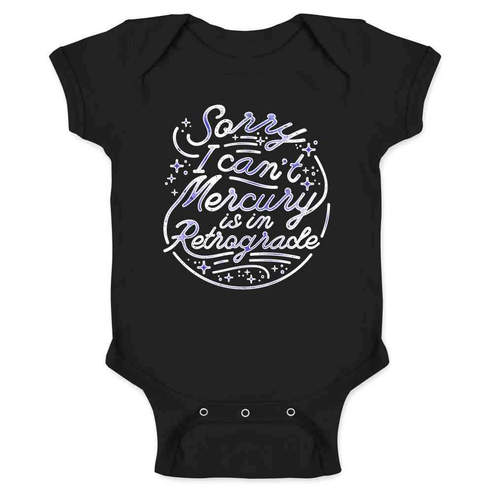 Sorry I Cant Mercury is in Retrograde Funny Astrology Baby Bodysuit Black 6M