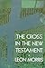 The Cross in the New Testament