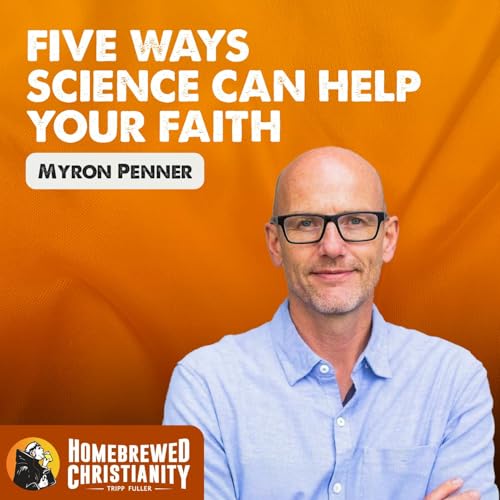 Myron Penner: Five Ways Science Can Help Your Faith Podcast Por arte de portada