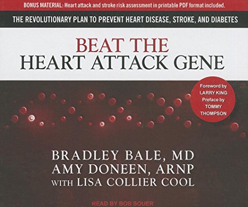 Beat the Heart Attack Gene: The Revolutionary Plan to Prevent Heart Disease, Stroke, and Diabetes: Bale M.D., Bradley, Doneen ARNP, Amy, Collier Cool, Lisa, King, Larry