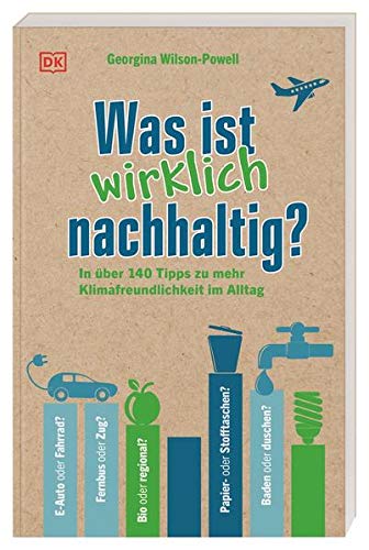 Beste Bücher über Nachhaltigkeit Was ist wirklich nachhaltig?: In über 140 Tipps zu mehr Klimafreundlichkeit im Alltag