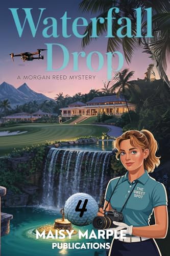 Waterfall Drop: A Golf Vlogger Amateur Female Sleuth Cozy Mystery (Morgan Reed Mystery Series Book 4)