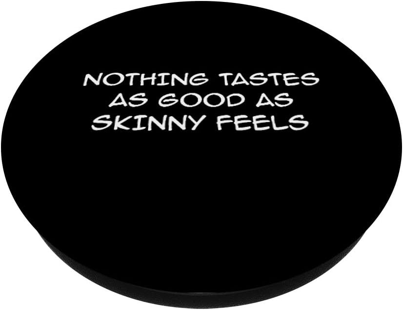 'Nothing Tastes As Good As Skinny Feels' Funny Saying PopSockets Swappable PopGrip, Black - Image 3