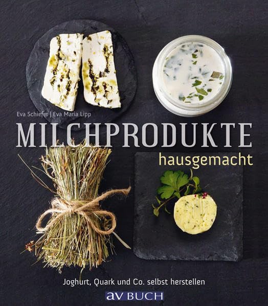 Milchprodukte hausgemacht: Jogurt, Quark und Co. Selbst herstellen