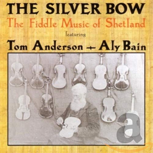 The Silver Bow: The Fiddle Music of Shetland