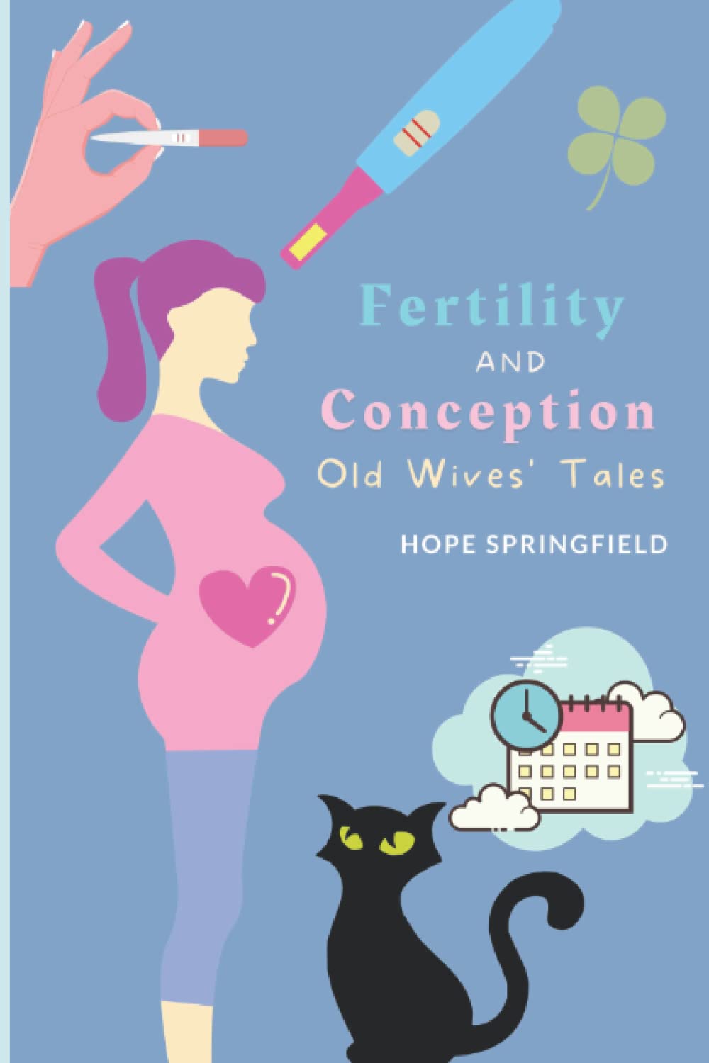 Fertility and Conception Superstitions and Old Wives' Tales: 2 (Superstitions, Folklore, Myth and Magic from Around the World)
