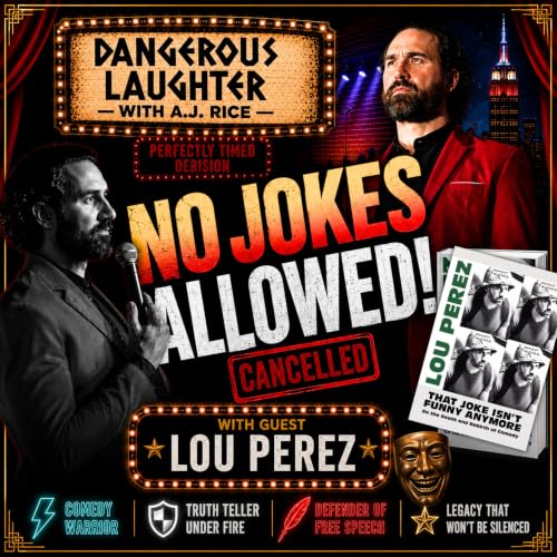 No Jokes Allowed? Comedy, Cancel Culture & the Future of Free Speech | Lou Perez on Dangerous Laughter with A.J. RICE