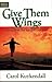 Give Them Wings: Preparing for the Time Your Teens Leave Home