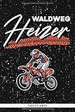 dirt bike 250ccm ersatzteile  Waldweg Heizer. Tagesplaner: Planer mit 120 Seiten. Cooler Waldweg Heizer Spruch für Motocross Liebhaber als Geschenk. Organizer auch als Terminkalender, Kalender oder Tagesplaner verwendbar