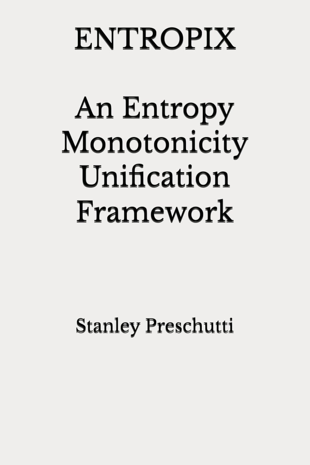 ENTROPIX: An Entropy Monotonicity Unification Framework