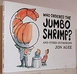 Who Ordered the Jumbo Shrimp?: and Other Oxymorons