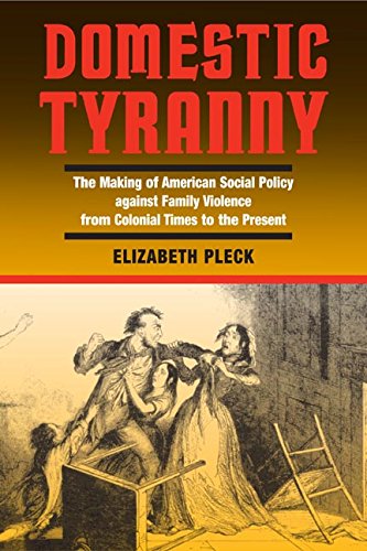 Domestic Tyranny: The Making of American Social Policy against Family Violence from Colonial Times t
