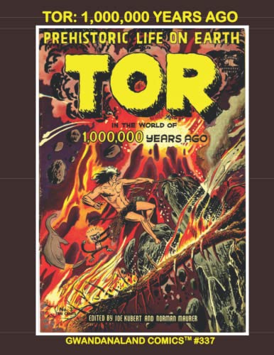 Tor: 1,000,000 Years Ago: Gwandanaland Comics #337 --- The Amazing Adventures of Tor, Human in the Age of Dinosaurs -- Joe Kubert's Classic Caveman! Five Thrilling Issues!
