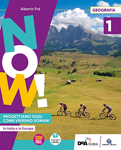 Now! Progettiamo oggi come vivremo domani. Con Atlante operativo, Agenda per lo sviluppo sostenibile. Per la Scuola media. Con e-book. Con espansione online (Vol. 1
