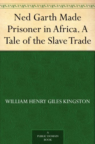 Ned Garth; Or, Made Prisoner in Africa: A Tale of the Slave Trade